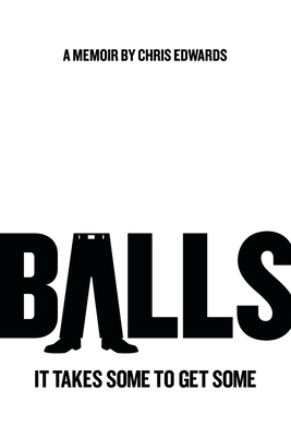 Balls: It Takes Some to Get Some 1632992655 Book Cover