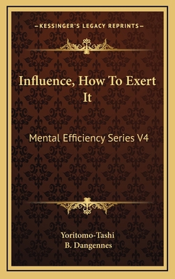 Influence, How To Exert It: Mental Efficiency S... 1163428620 Book Cover