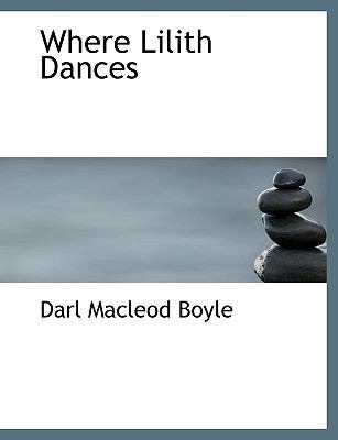 Where Lilith Dances [Large Print] 1116955210 Book Cover