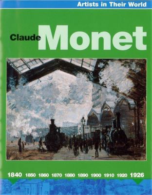 Claude Monet (Artists in Their World) 0749666250 Book Cover