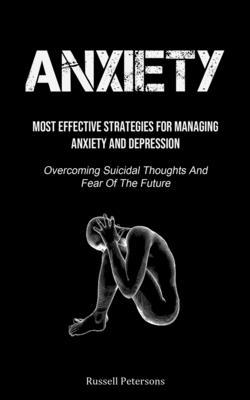 Anxiety: Most Effective Strategies For Managing... 1915162238 Book Cover