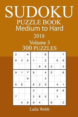 300 Medium to Hard Sudoku Puzzle Book - 2018 1978006233 Book Cover