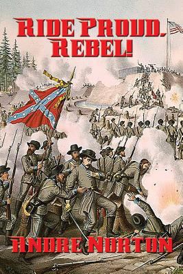 Ride Proud, Rebel! - A Classic Civil War Advent... 1515402436 Book Cover