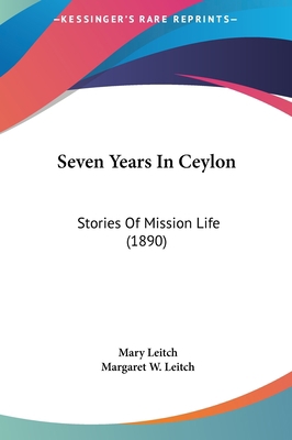 Seven Years In Ceylon: Stories Of Mission Life ... 1161814981 Book Cover
