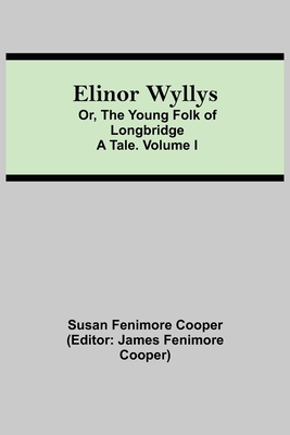 Elinor Wyllys; Or, The Young Folk of Longbridge... 9354595553 Book Cover