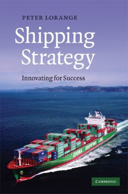 Shipping Strategy: Innovating for Success 0521761492 Book Cover