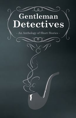 Gentlemen Detectives - An Anthology of Short St... 147331125X Book Cover