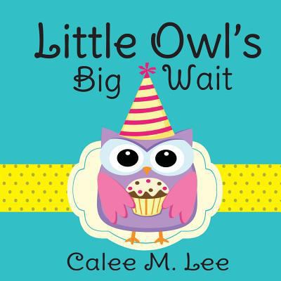 Little Owl's Big Wait 1623953618 Book Cover
