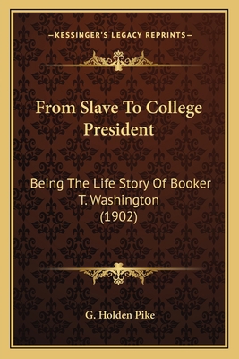 From Slave To College President: Being The Life... 1163962686 Book Cover