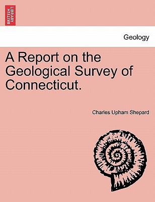 A Report on the Geological Survey of Connecticut. 124107562X Book Cover