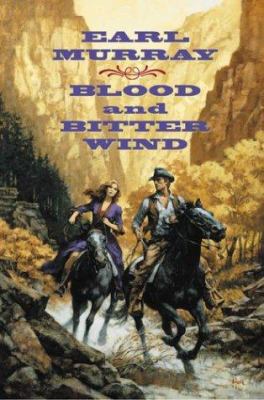 Blood and Bitter Wind: A Novel of the Californi... 0312869215 Book Cover