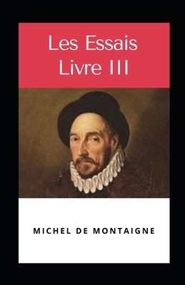 Paperback Les Essais - Livre III illustrée (French Edition) [French] Book