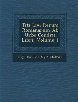 Titi Livi Rerum Romanarum AB Urbe Condita Libri... [German] 128810460X Book Cover