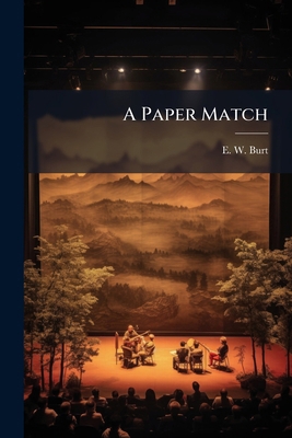 A Paper Match: A Farce In One Act 124646571X Book Cover