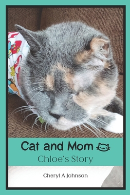 Cat and Mom: Chloe's Story B0CQGWLW6W Book Cover