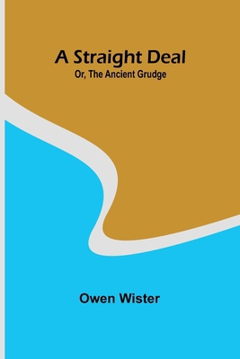 A Straight Deal; Or, The Ancient Grudge 9362997169 Book Cover