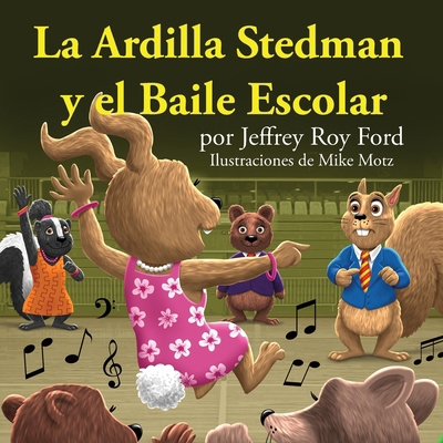 La Ardilla Stedman y el Baile Escolar [Spanish] B0DG75X3DQ Book Cover