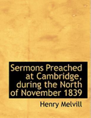 Sermons Preached at Cambridge, During the North... [Large Print] 0554810344 Book Cover