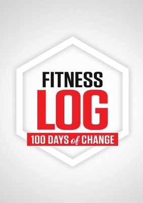 Fitness Log: 100 Days of Change 1844811689 Book Cover