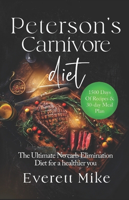 Peterson's Carnivore Diet: The Ultimate Low Car... B0C6BWT5WB Book Cover