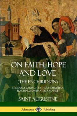 On Faith, Hope and Love (The Enchiridion): The ... 0359045022 Book Cover