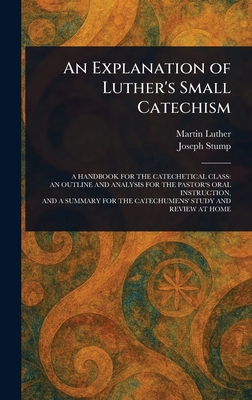 An Explanation of Luther's Small Catechism 1023001934 Book Cover