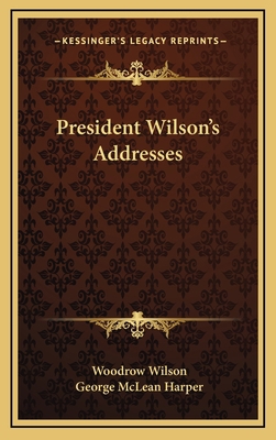 President Wilson's Addresses 1163857890 Book Cover