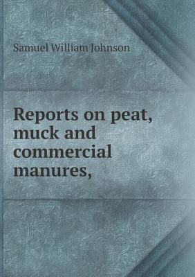 Reports on Peat, Muck and Commercial Manures, 5518669372 Book Cover