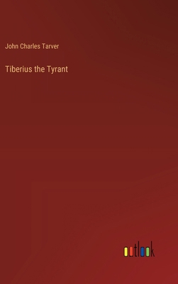 Tiberius the Tyrant 3368931431 Book Cover