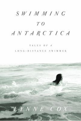 Swimming to Antarctica: Tales of a Long-Distanc... 0375415076 Book Cover