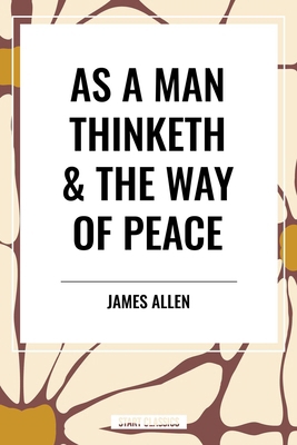 As a Man Thinketh & the Way of Peace B0CZ5T3GTM Book Cover