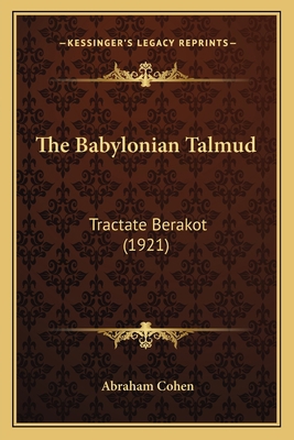 The Babylonian Talmud: Tractate Berakot (1921) 1164203169 Book Cover