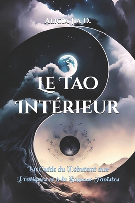 Le Tao Intérieur: Un Guide du Débutant aux Prat... [French] B0DJW9NT6X Book Cover