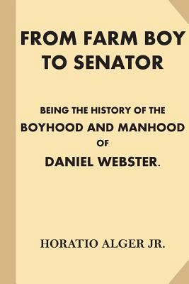 From Farm Boy to Senator [Illustrated]: Being t... 1539811069 Book Cover