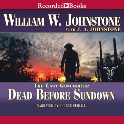 Dead Before Sundown; The Last Gunfighter - Will... 1449846173 Book Cover