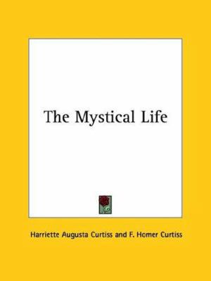 The Mystical Life 1425361625 Book Cover