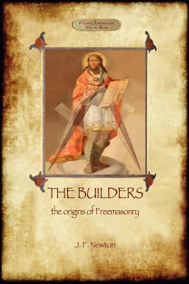 The Builders: The Origin & History of Freemason... 1908388668 Book Cover