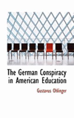 The German Conspiracy in American Education 0554899280 Book Cover