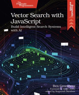 Vector Search with JavaScript: Build Intelligen... B0FJQK7W62 Book Cover