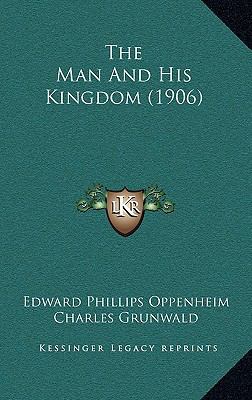 The Man And His Kingdom (1906) 116521802X Book Cover
