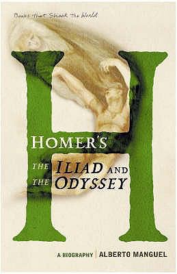 Homer's the Iliad and the Odyssey: A Biography 1843544024 Book Cover