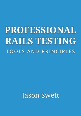 Professional Rails Testing: Tools and Principles B0DJRLK93M Book Cover