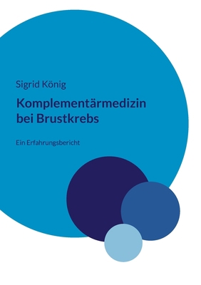 Komplementärmedizin bei Brustkrebs: Ein Erfahru... [German] 3756851524 Book Cover