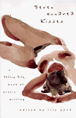 Seven Hundred Kisses: A Yellow Silk Book of Ero... 0062514849 Book Cover