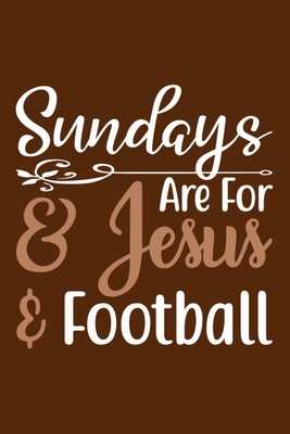 Paperback Sundays Are For & Jesus & Football: Blank Lined Journal Notebook Diary: Bible Quote Scripture Christian Gift Gratitude Prayer Journal For Women Men ... Pages | Plain White Paper | Soft Cover Book