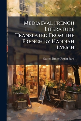 Mediaeval French Literature Translated From the... 1177332728 Book Cover