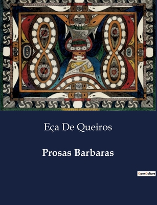 Prosas Barbaras: Exploração do Romantismo e do ... [Portuguese] B0D93R3XVD Book Cover