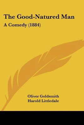 The Good-Natured Man: A Comedy (1884) 1120886643 Book Cover