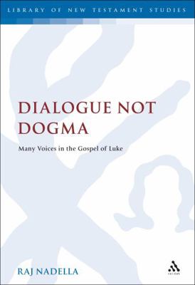 Dialogue Not Dogma: Many Voices in the Gospel o... 0567145433 Book Cover