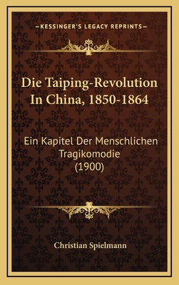 Die Taiping-Revolution In China, 1850-1864: Ein... [German] 1168188601 Book Cover